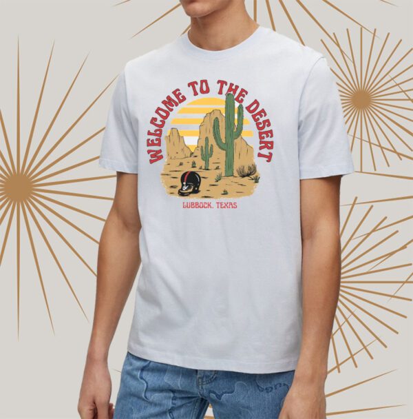 Welcome to the desert tshirt