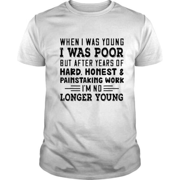 When I was young I was poor but after years of hard honest 2022 shirt