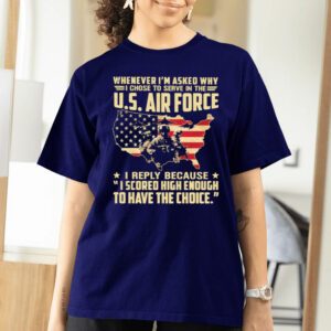 Whenever I’m Asked Why I Chose To Serve In The US Air Force America Flag shirts