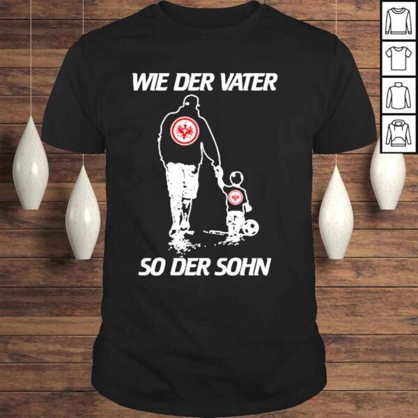 Wie der vater so der sohn shirt