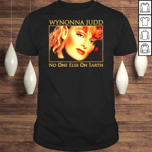 Wynonna Judd No One Else On Earth Shirt