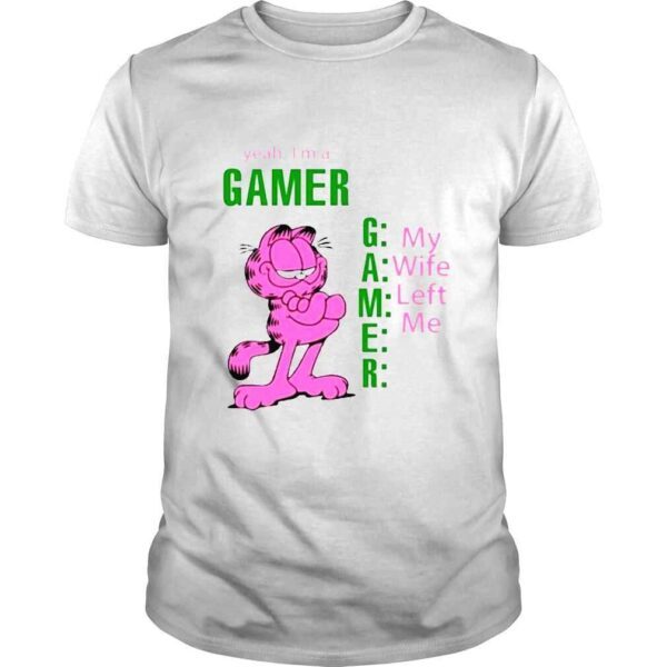 Yeah Im A Gamer My Wife Left Me T Shirt