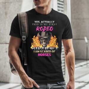 Yes Actually This Is My First Rodeo Horses T-Shirts