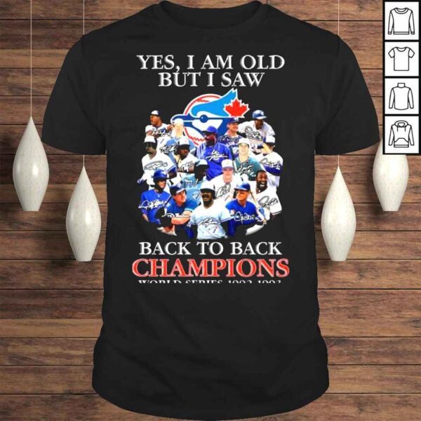 Yes I am old but I saw Toronto Blue Jays 2022 back to back Champions World Series 1992 1993 signatures shirt