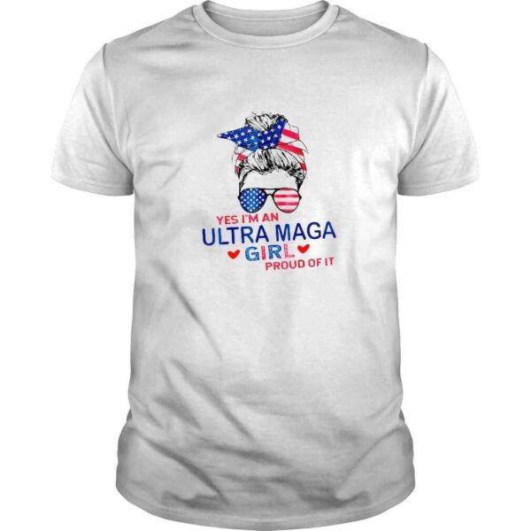 Yes I’m An Ultra Maga Girl Proud Of It Usa Flag Messy Bun TShirt