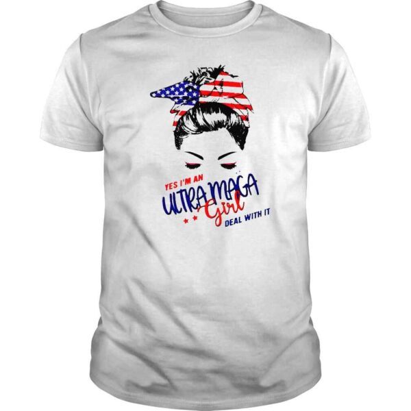 Yes Im an Ultra Maga girl deal with it Tshirt