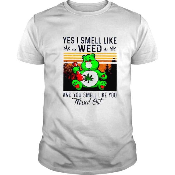 Yes i smell like weed and you smell like you missed out vintage shirt