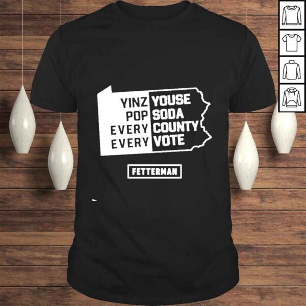 Yinz Youse Pop Soda Every County Every Vote shirt