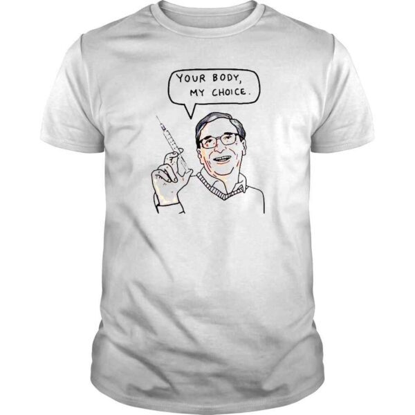 Your Body My Choice Bill Gates Bio Terrorist TShirt