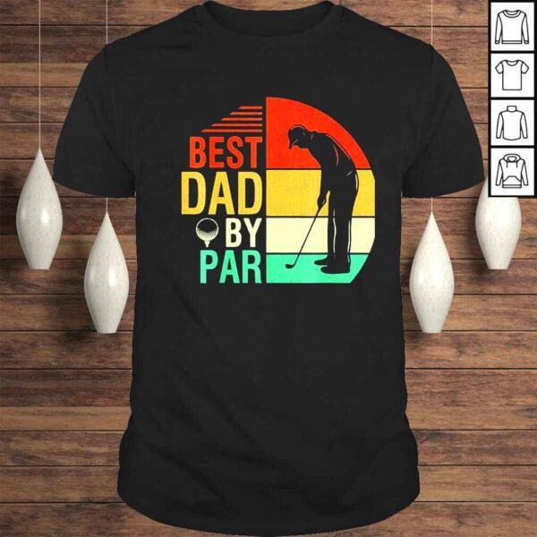 best dad by par fathers day daddy golf lover golfer shirt