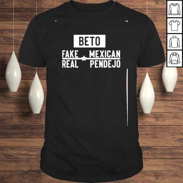 beto fake mexican real pendejo shirt