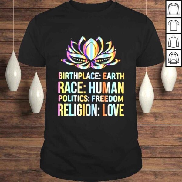 birthplace earth race human politics freedom religion love shirt