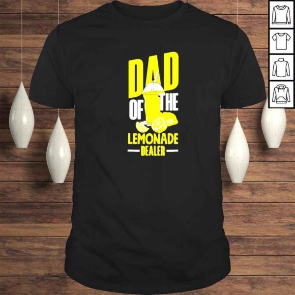 dad of the lemonade dealer shirt