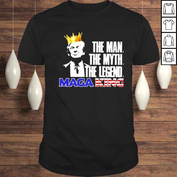 donald Trump the man the myth the legend maga king shirt