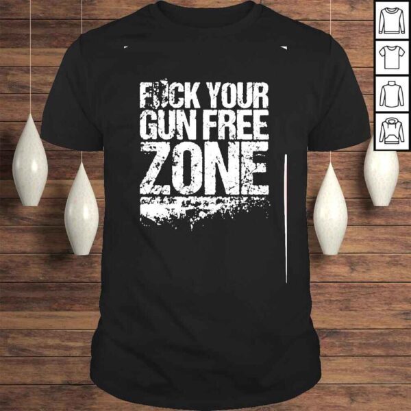 fuck your gun free zone shirt