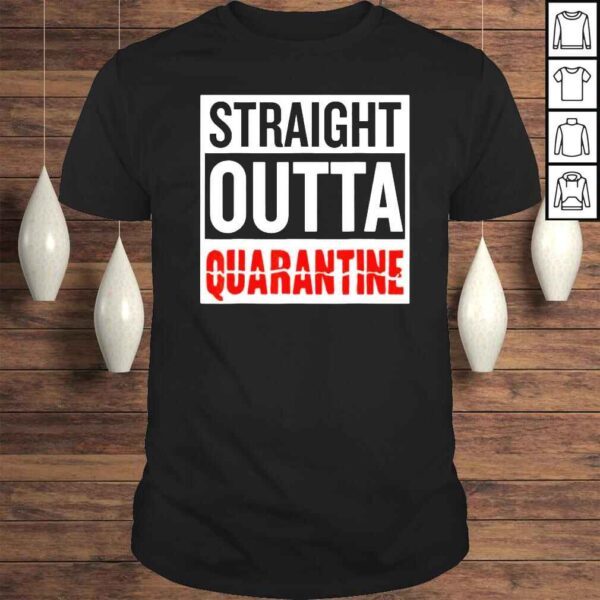 go All Out Straight Outta Quarantine Covid 2022 Tee Shirt