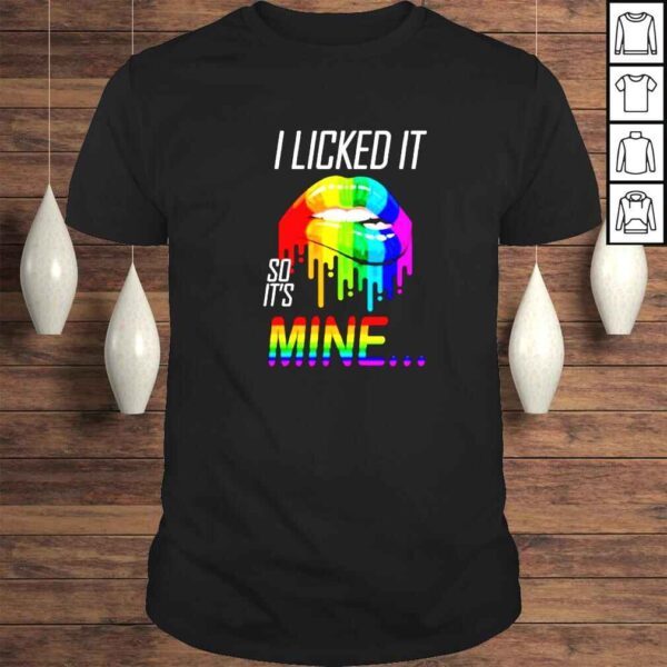 i Licked It So Its Mine LGBT colorful shirt