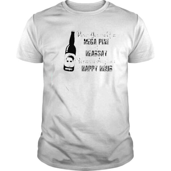 johnny Depp dour yourself a mega pint of hearsay because anytime is happy hour shirt