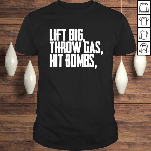 lift Big Throw Gas Hit Bombs Shirt