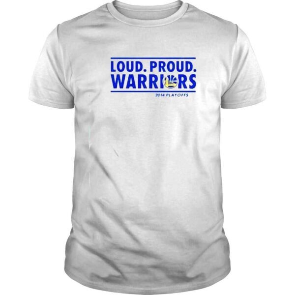 loud proud warriors Golden State Warriors shirt