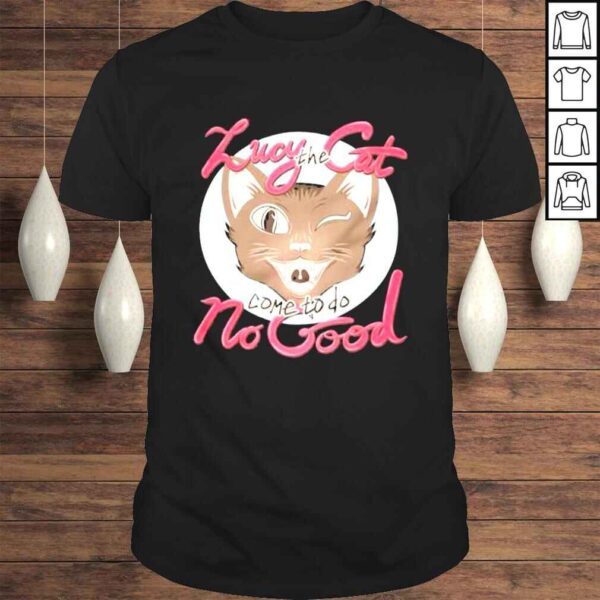 lucy the cat come to do no good shirt