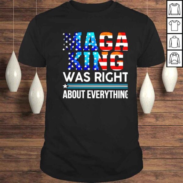 maga king was right about everything shirt