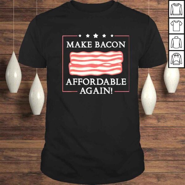 make bacon affordable again inflation antI Joe Biden shirt