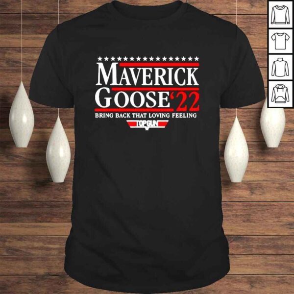 maverick goose bring back that loving feeling 2022 shirt