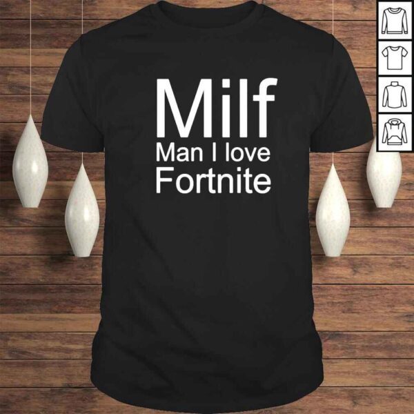 milf Man I Love Fortnite shirt