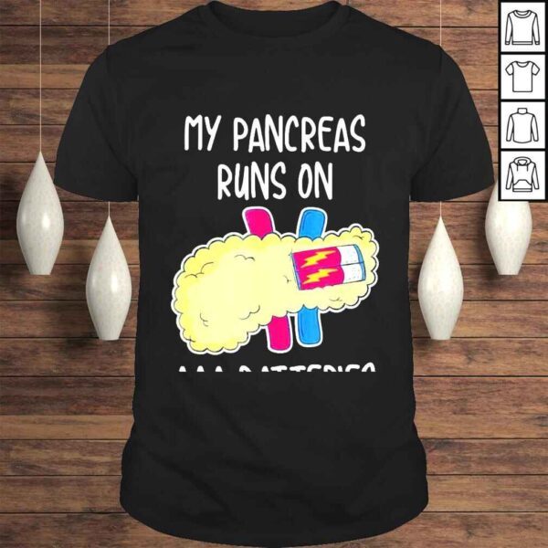 my Pancreas Runs On AAA Batteries Tshirt