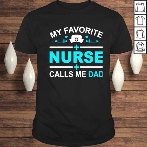 my favorite nurse calls me dad fathers day nursing dad shirt