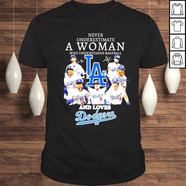 never underestimate a woman who understands baseball and loves Dodgers shirt