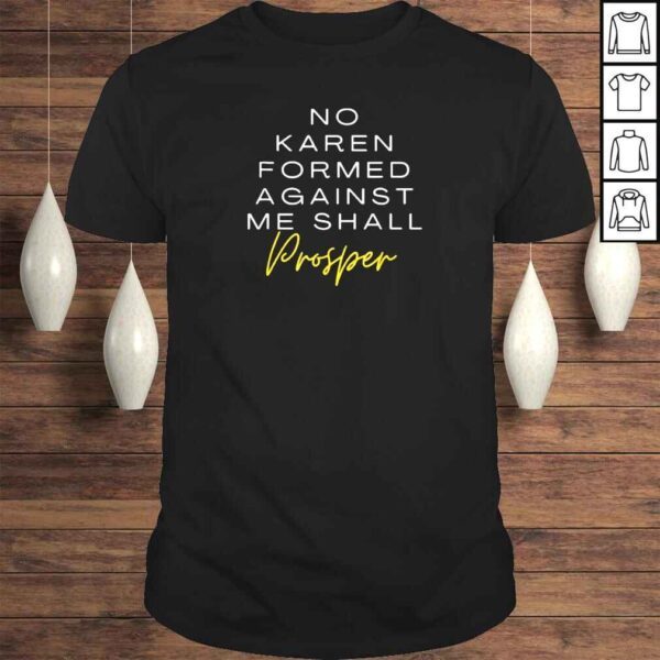 no karen formed against me small prosper shirt