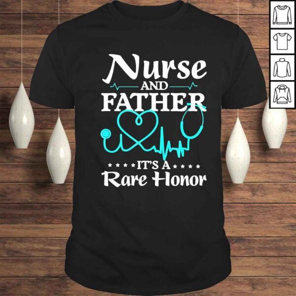 nurse and father its a rare honor shirt