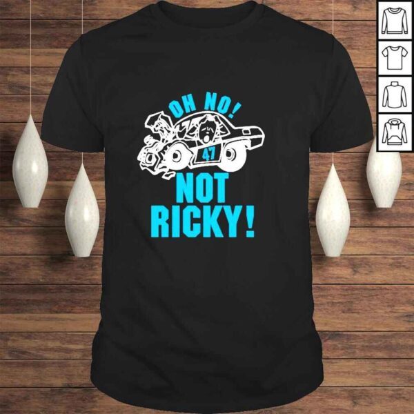 oh No Not Ricky Shirt