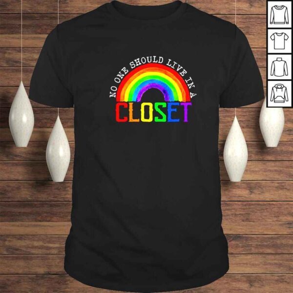 rainbow no one should live in a closet LGBT shirt