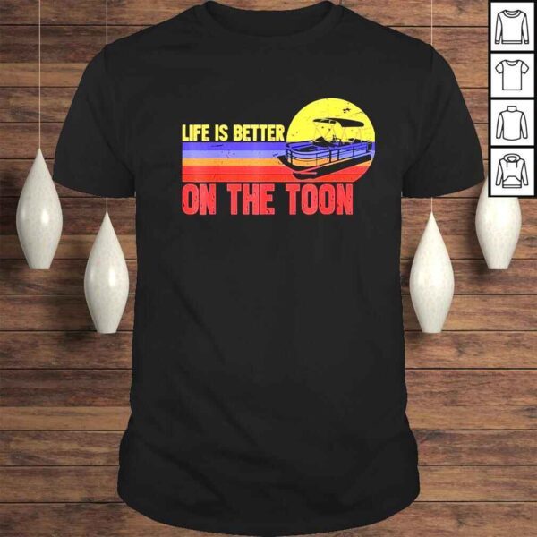 retro life is better on the toon pontoon boat lake boating shirt