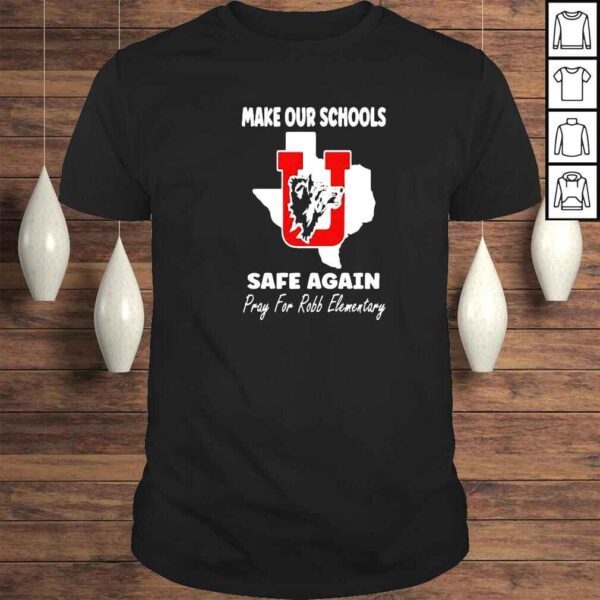 robb Elementary make our schools safe again shirt