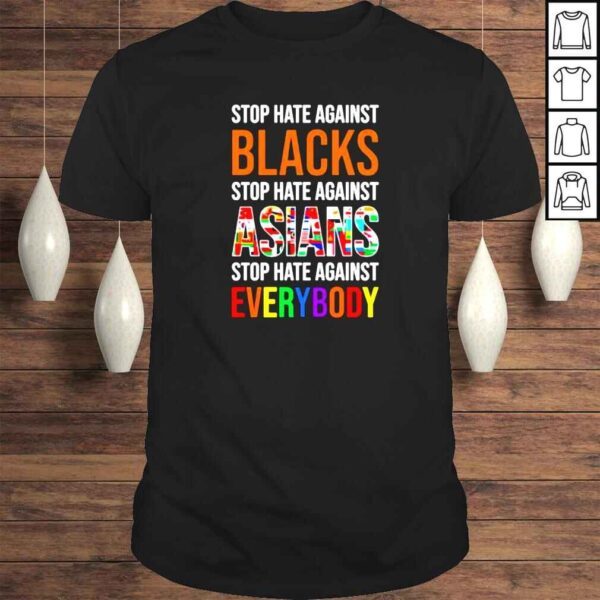 stop hate hate against blacks stop hate Asians flag everybody colorful shirt