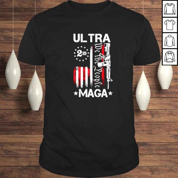 ultra MAGA 2 nd we the people gun America flag shirt