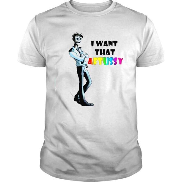 william Afton I want that aftuss you shirt