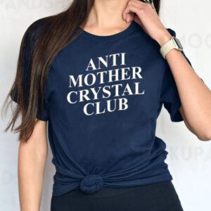 Anti Mother Crystal Club T-Shirts