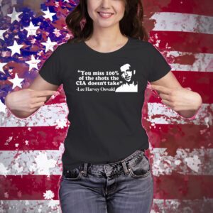 Barelylegal You Miss 100% Of The Shots The Cia Don't Take Lee Harvey Oswald Shirts