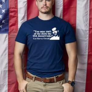 Barelylegal You Miss 100% Of The Shots The Cia Don't Take Lee Harvey Oswald T-Shirts