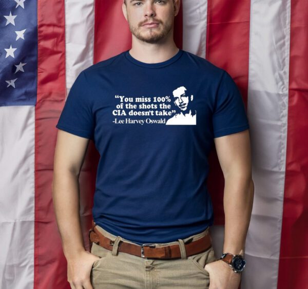 Barelylegal You Miss 100% Of The Shots The Cia Don't Take Lee Harvey Oswald T-Shirts