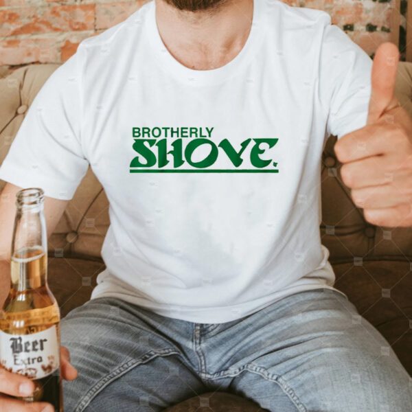 Brotherly Shove T-Shirt