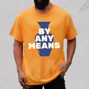 By Any Means Shirt