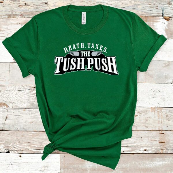 Death Taxes Tush Push Shirt