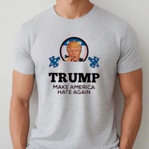 Donald Trump Make America Hate Again T-shirts