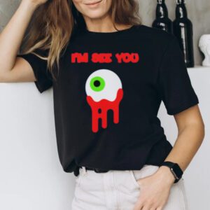 Eye I'm See You Shirt